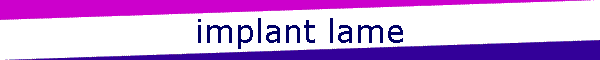 implant lame